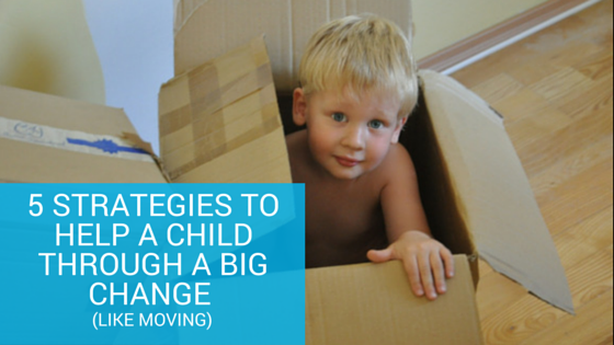 5 Strategies to help a child through a big change