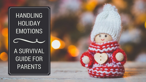 Handling Holiday Feelings–a Survival Guide for Parents