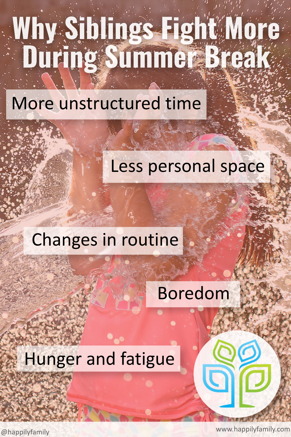 'Why Siblings Fight More During Summer Break' over a photo of a young girl in a pink swimsuit splashing in water. Five reasons listed: more unstructured time, less personal space, changes in routine, boredom, and hunger and fatigue. Happily Family logo in bottom corner.