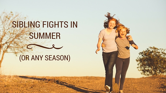 Sibling Fights in Summer (Or Any Season)