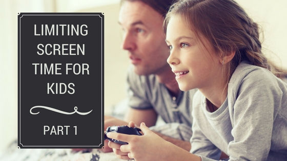 Limiting Screen Time for Kids – Part 1