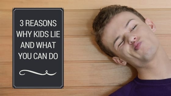 3 Reasons Why Kids Lie and What You Can Do