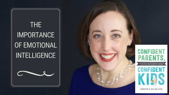 The importance of emotional intelligence - Jennifer Miller Confident Parents, Confident Kids