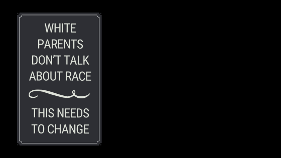 White parents don’t talk about race. This needs to change.