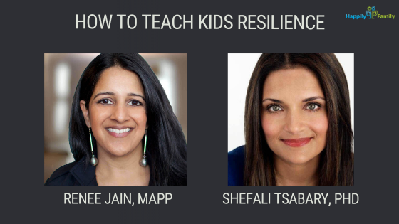 How to teach kids resilience - Renee Jain, Shefali Tsabary