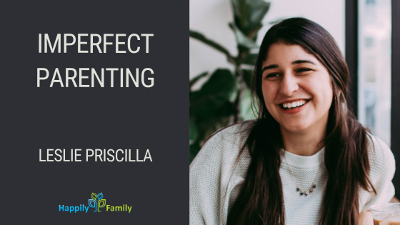 Imperfect Parenting - Leslie Priscilla
