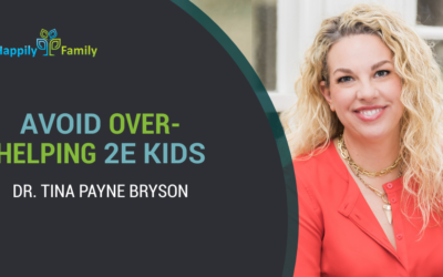 Avoid over-helping 2E kids – Dr. Tina Payne Bryson