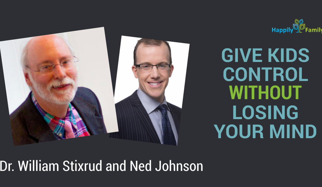 Give kids control without losing your mind - Dr. William Stixrud and Ned Johnson