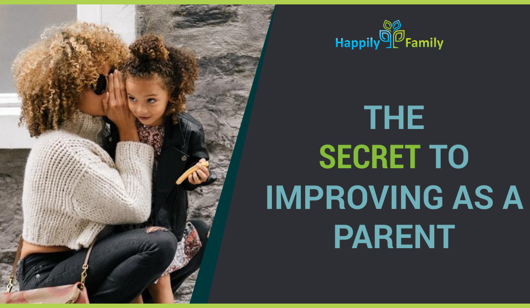 The Secret to Improving as a Parent