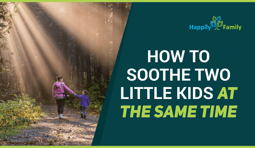 How to soothe two little kids at the same time