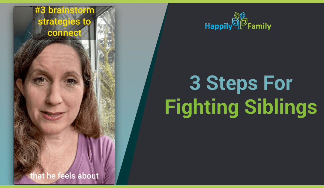 3 Steps For Fighting Siblings
