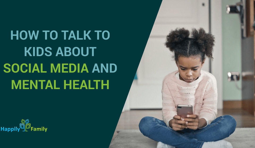 How To Talk To Kids About Social Media And Mental Health