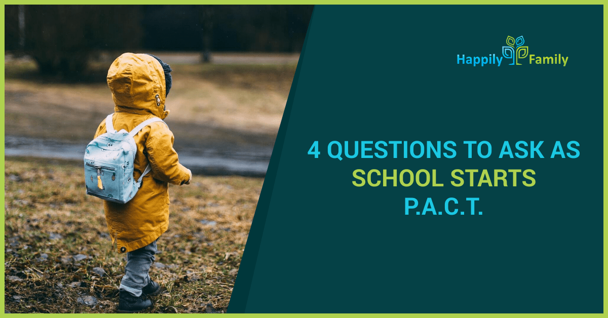 4 QUESTIONS TO ASK AS SCHOOL STARTS P.A.C.T.