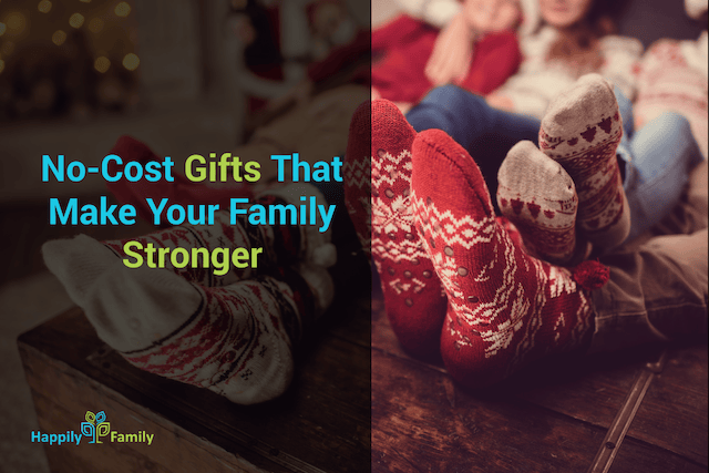 No-Cost Gifts That Make Your Family Stronger