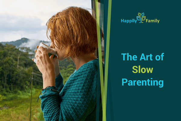 The Art of Slow Parenting