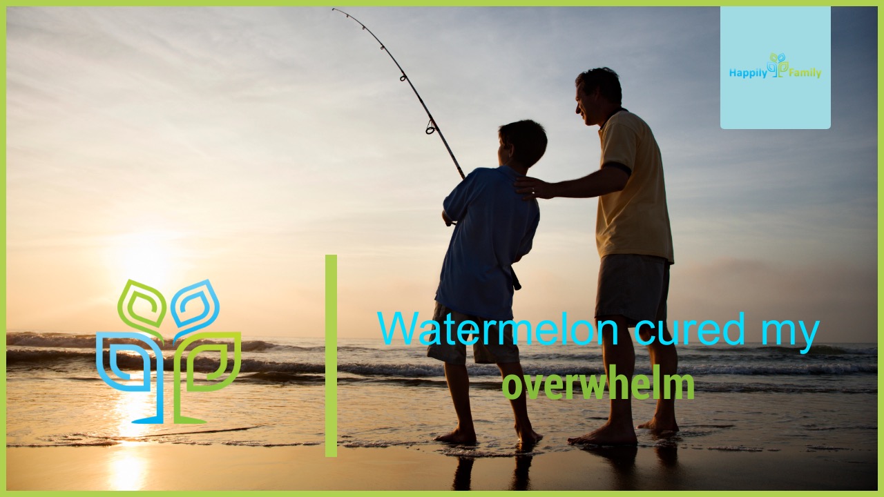 Watermelon cured my overwhelm - Cultivating Spaciousness in Parenting and Life